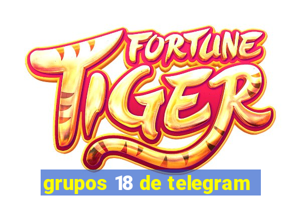 grupos 18 de telegram